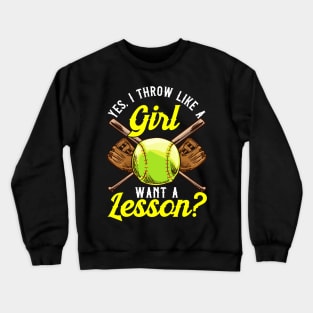 Yes I Throw Like a Girl Want a Lesson? Pitcher Crewneck Sweatshirt